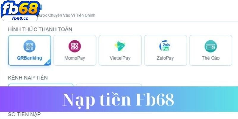 Nạp Tiền FB68 – Cách Thức Thanh Toán Đơn Giản Cho Hội Viên