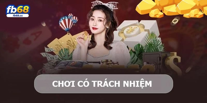 Sơ lược về việc chơi có trách nhiệm FB68