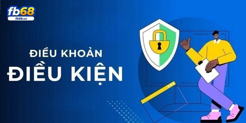 Điều kiện điều khoản mở tài khoản FB68